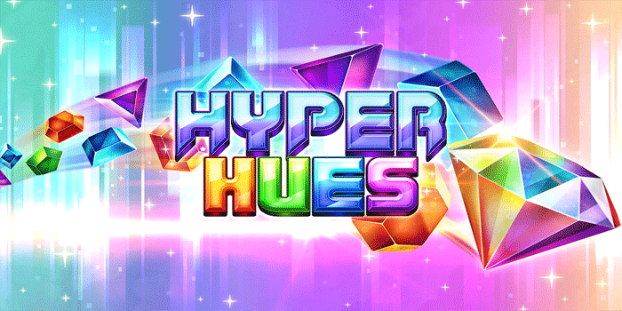 Cara Maksimalkan Kemenangan di Slot Hyper Hues Setiap Putaran